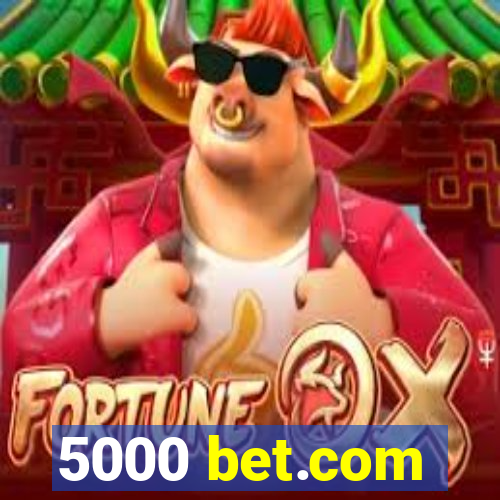 5000 bet.com